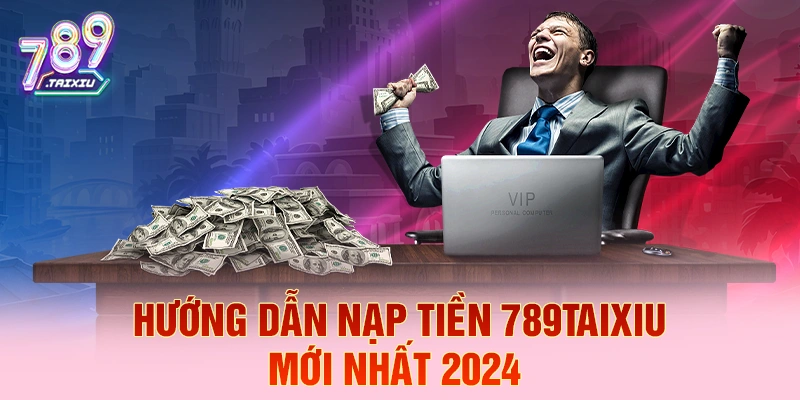 Hướng dẫn nạp tiền nhanh tại lucky88